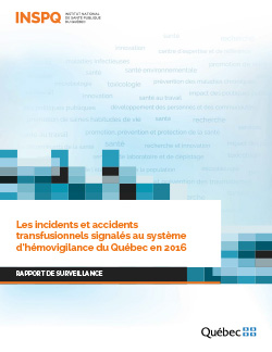 Les incidents et accidents transfusionnels signalés au système d’hémovigilance du Québec en 2016