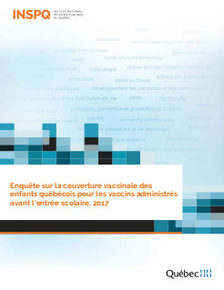Enquête sur la couverture vaccinale des enfants québécois pour les vaccins administrés avant l’entrée scolaire, 2017