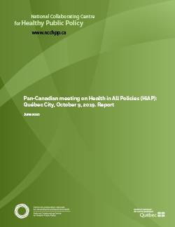 Pan-Canadian meeting on Health in All Policies (HiAP): Québec City, October 9, 2019 - Report