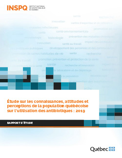Étude sur les connaissances, attitudes et perceptions de la population québécoise sur l’utilisation des antibiotiques : 2019