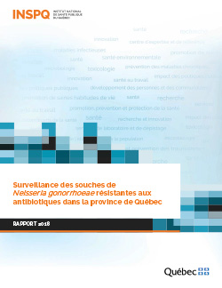 Surveillance des souches de Neisseria gonorrhoeae résistantes aux antibiotiques dans la province de Québec : rapport 2018