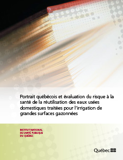 Portrait québécois et évaluation du risque à la santé de la réutilisation des eaux usées domestiques traitées pour l’irrigation de grandes surfaces gazonnées 